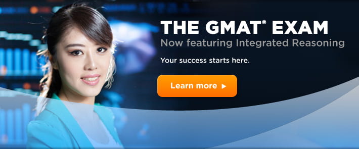 GMAT Exam Now Featuring Integrated Reasoning